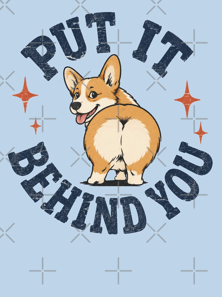 "Put It Behind You" Funny Corgi Butt Dog Motivational Quote by pixiedustpaint