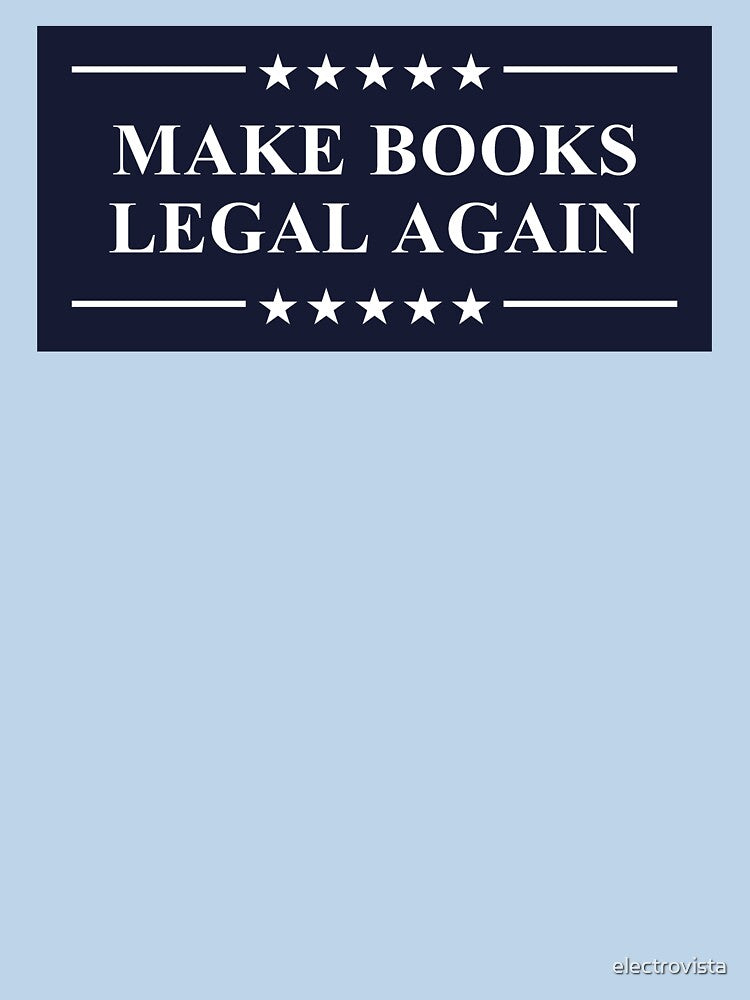 Make Books Legal Again Read Banned Books by electrovista