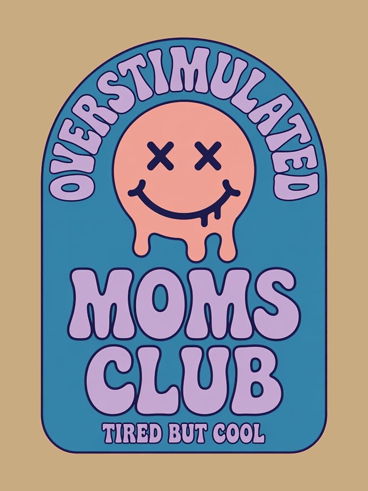 Overstimulated Moms Club Tired But Cool Funny Mom Life Design by NatArtSA