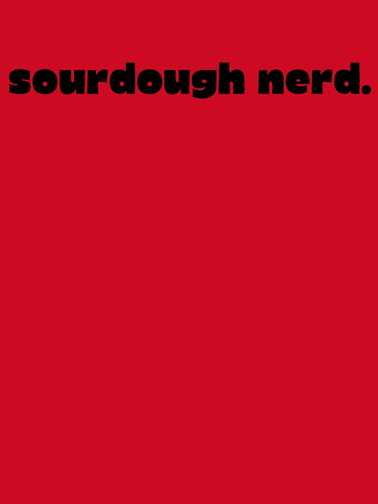 Sourdough Nerd by OnAWhimsy