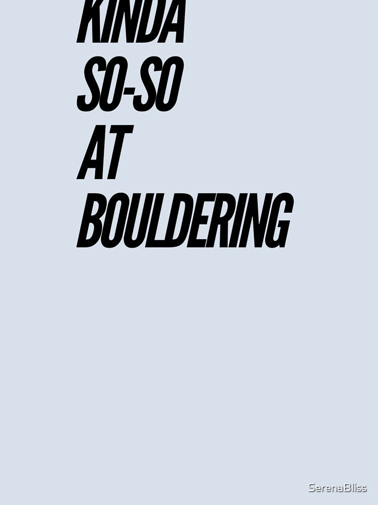 Kinda So-So At Bouldering by SerenaBliss