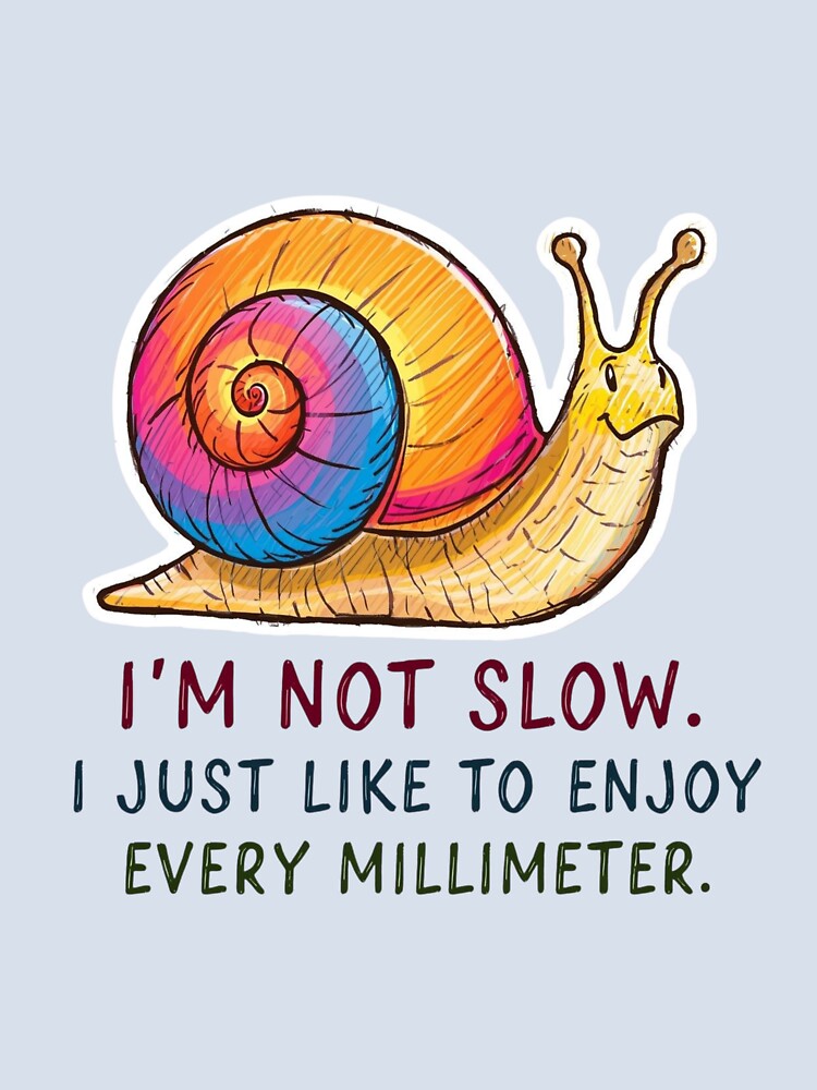 Colorful Snail – “I’m Not Slow” Funny Quote by AndrewYoko