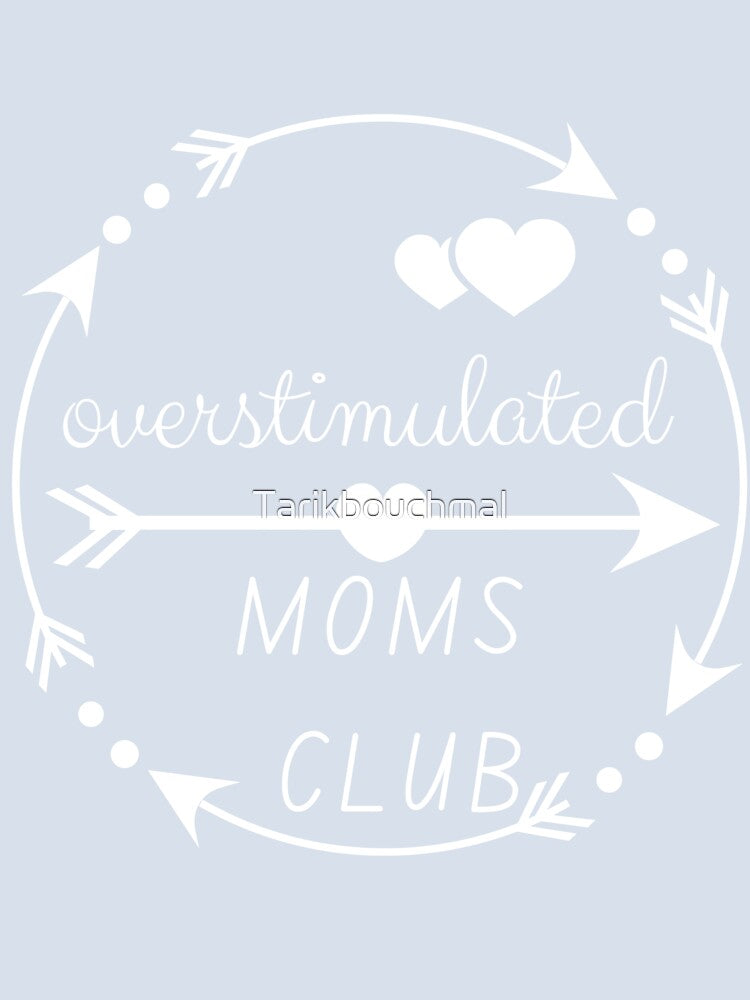 overstimulated moms club by Tarikbouchmal