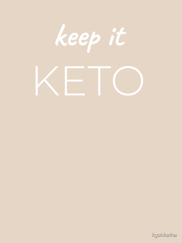 Keep it keto by kyohkatha