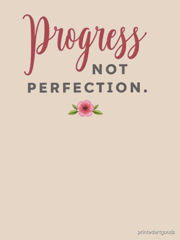Progress Not Perfection Motivational Women's Top by printedartgoods