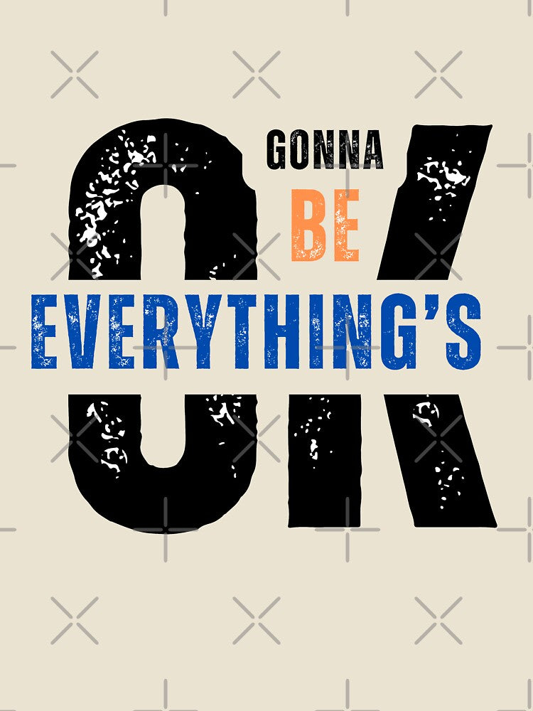 Everything's Gonna Be OK - Daily Inspiration by NaD8Zz