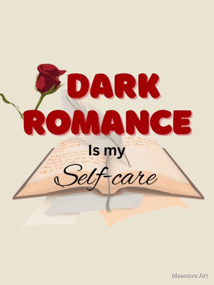 Dark romance is my self-care by Meenova Art