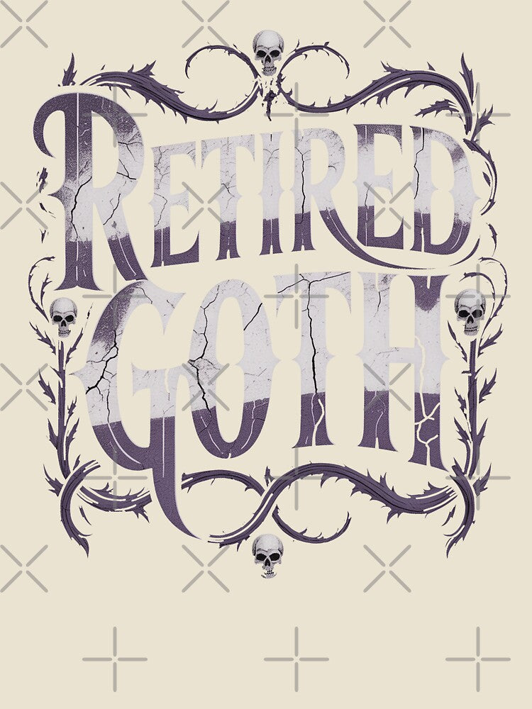 Retired Goth Funny Gift for Former Goths and Elder Goths by Say It With Ink