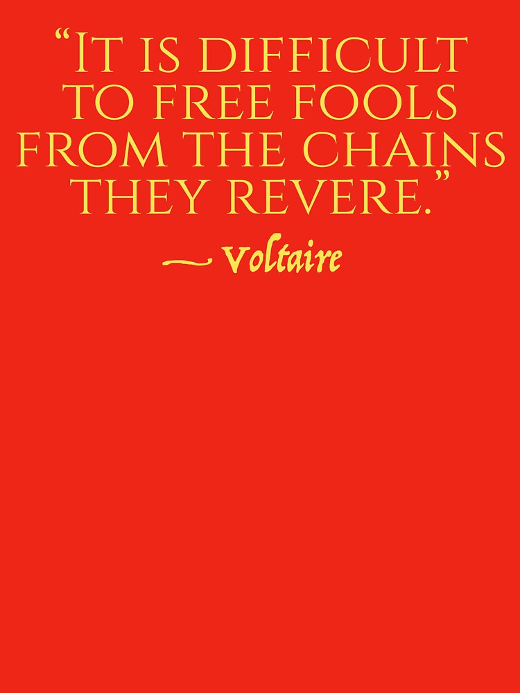 Voltaire quote Fools & Chains by RedPillPatriot
