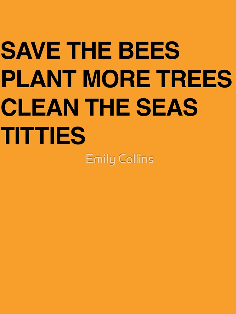 Bees, Trees, Seas, and Titties by baselinegraphix
