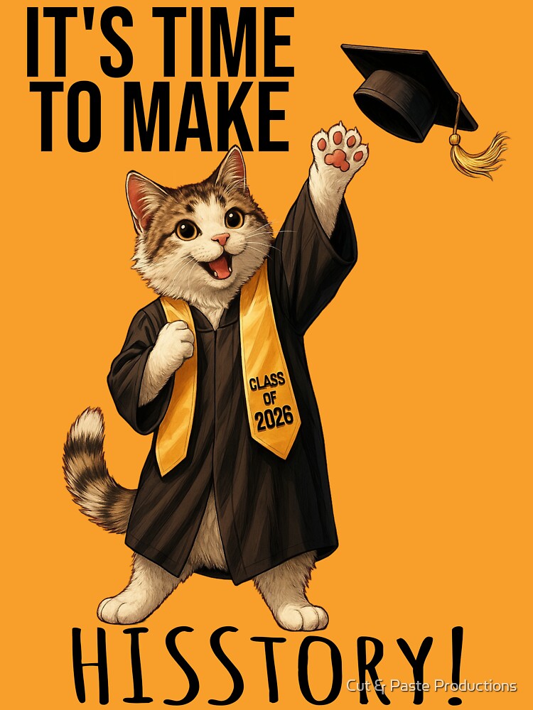 Cat Class of 2026 - Time to Make Hisstory! by Cut & Paste Productions