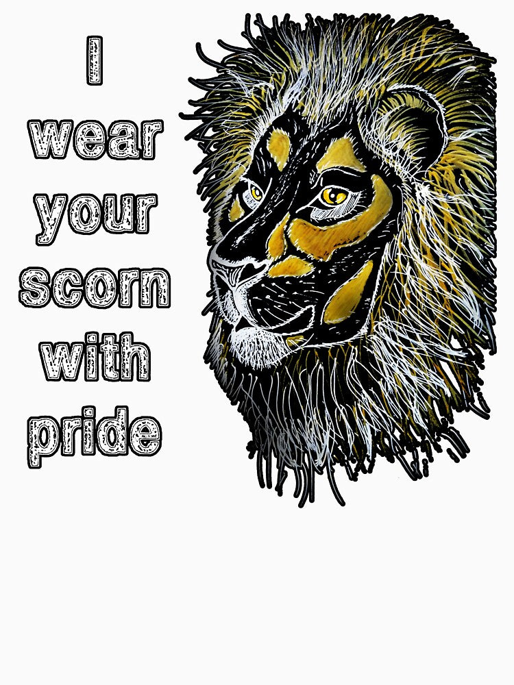 I wear your scorn with pride (lion) by SolidEarthArt