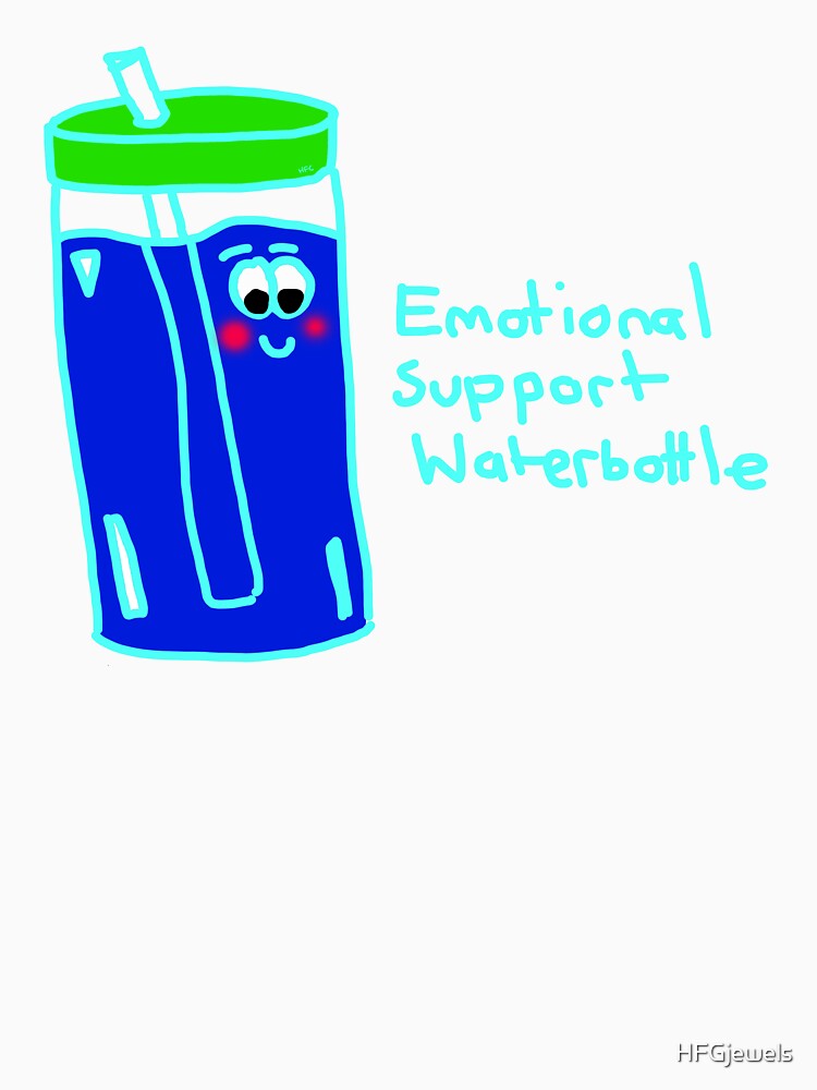 Emotional Support Water bottle by HFGjewels