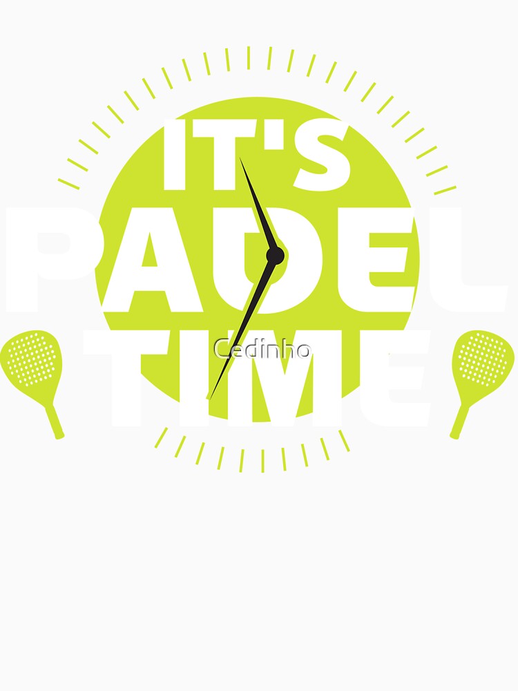 It's Padel Time Padel Time Another Padel Game by Cedinho