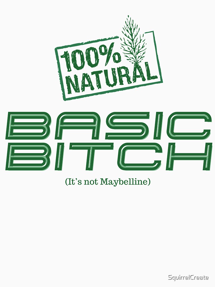 100% natural basic bitch by SquirrelCreate