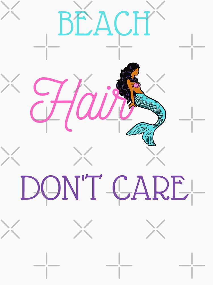 Beach Hair Don't Care by MND-Designs