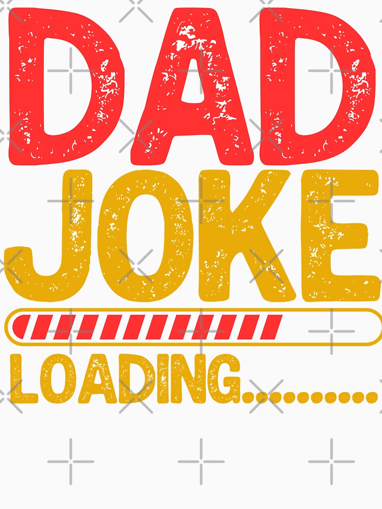 Funny Dad Joke Loading - Funny Father's Day by legendaryskins