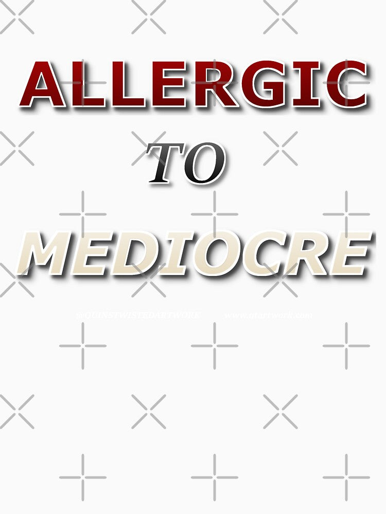 Allergic to Mediocre by hypnoquin