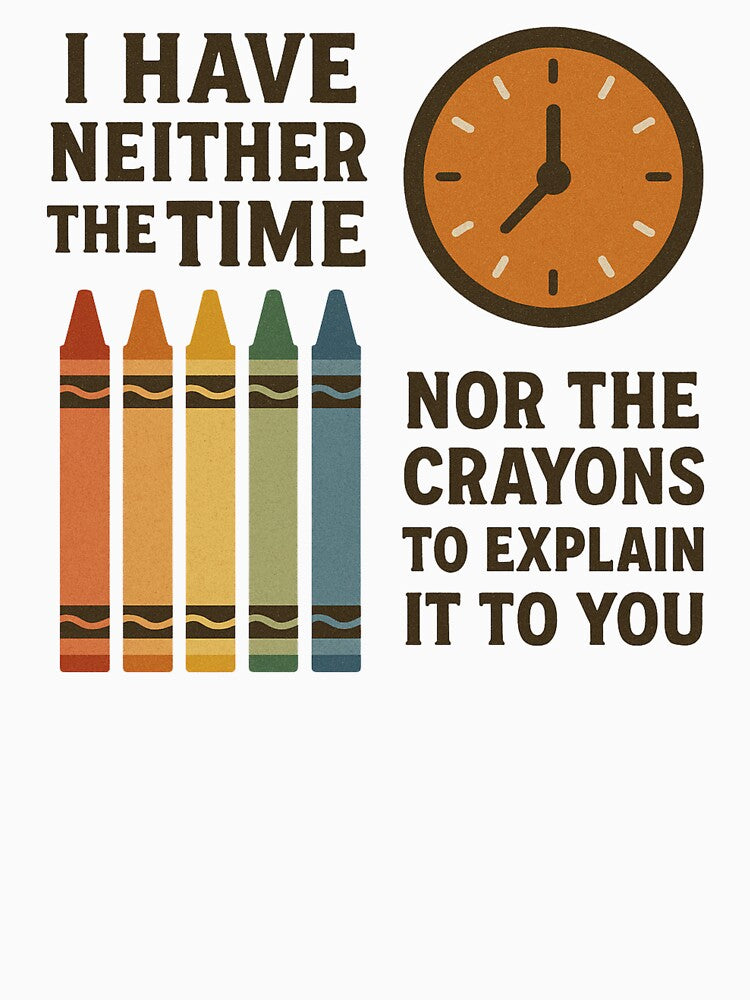 No Time No Crayons Retro Sarcastic Quote by Design Delinquent