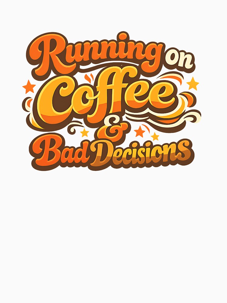 Powered by Coffee & Questionable Choices by ORNIXA