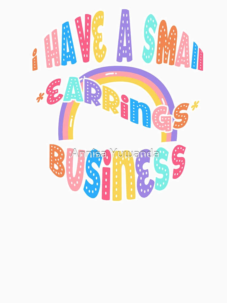 Quotes - I have a small business - Cute Pastel Color - earrings by Annisa Yuwanda