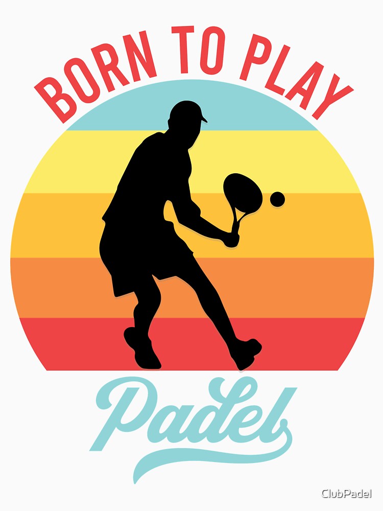 BORN TO PLAY PADEL DESIGN by ClubPadel