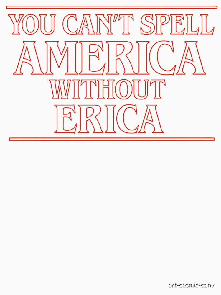 You Can’t Spell America Without Erica by art-cosmic-canv
