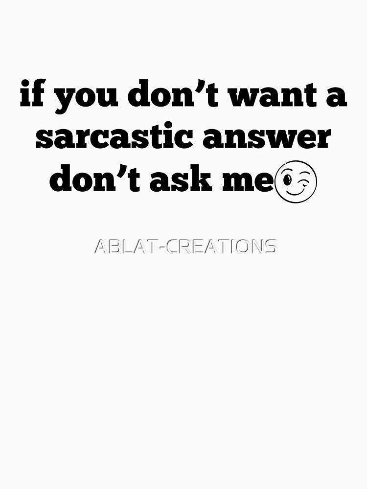 If You Don't Want a Sarcastic Answer Don't Ask Me – Funny Sarcasm Quote Wink Emoji by ABLAT-CREATIONS