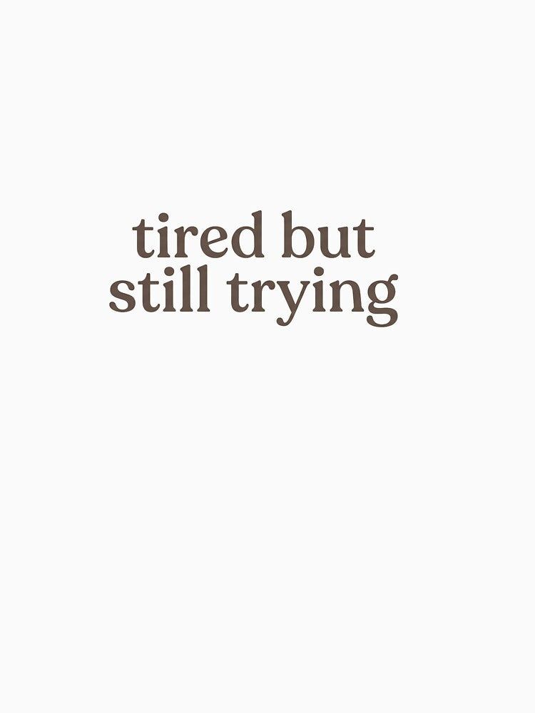 Tired But Still Trying Sticker | Relatable Aesthetic Mental Health Design by Zia Iron Mindset Shop