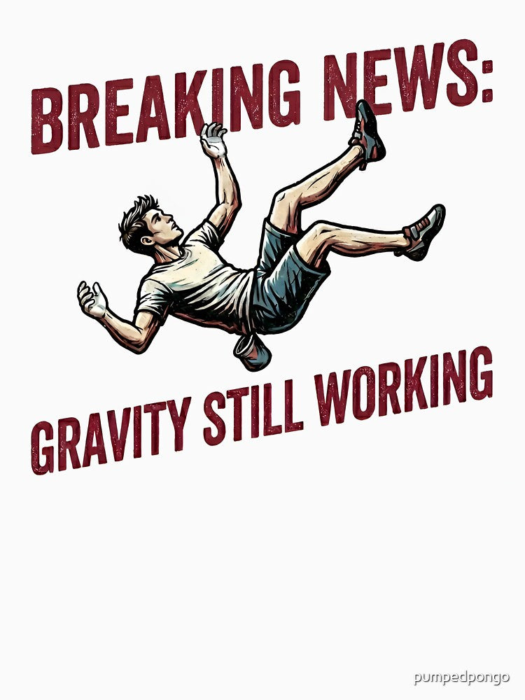 Breaking: Gravity still working by pumpedpongo