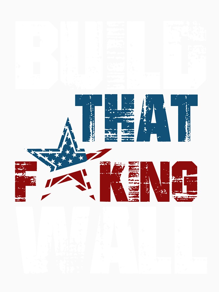 Build That F*king Wall T-Shirt by AllStarMerch