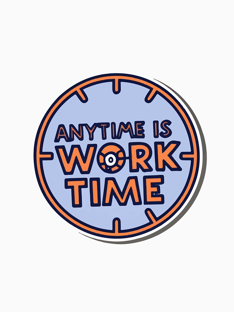 Anytime is Work Time - Comic Book Style Design by NiftyWrx