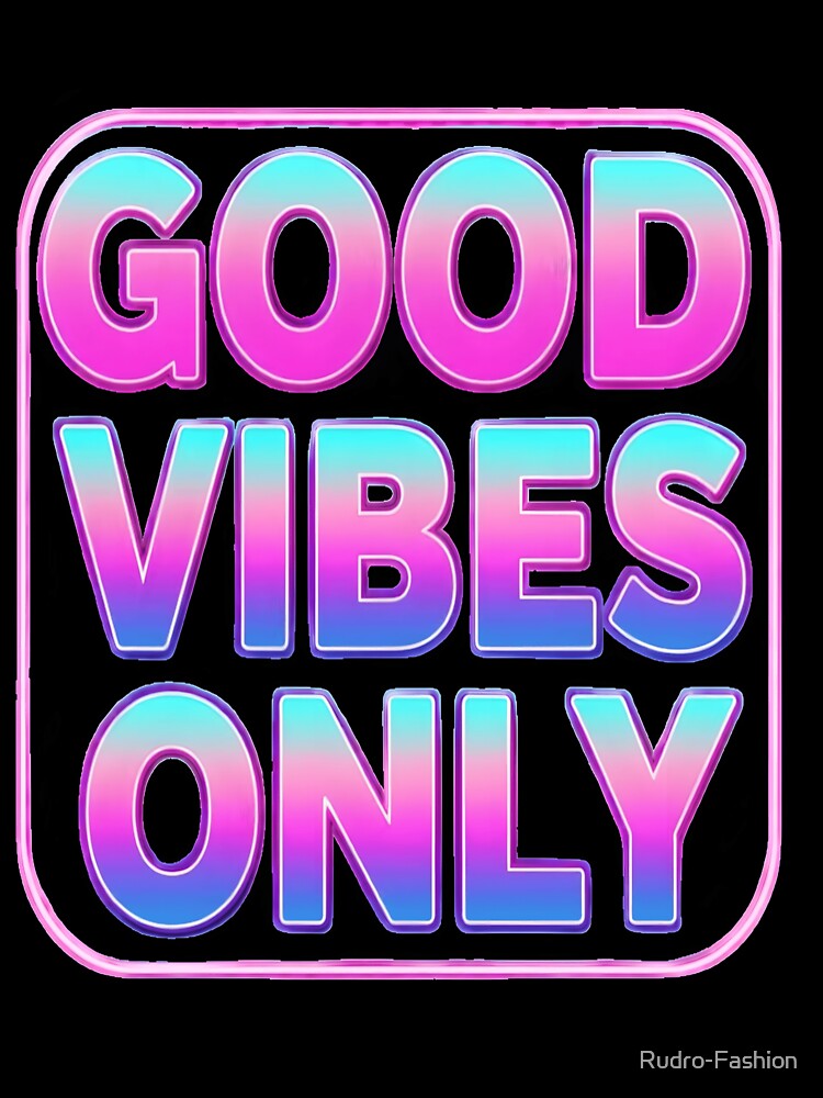 Good Vibes Only T-Shirt | Retro 80s Vaporwave Typography | Neon Chrome Sticker & Poster Design by Rudro-Fashion