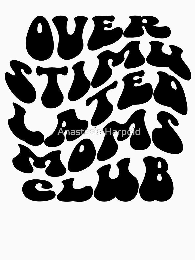 overstimulated moms club by Art By A