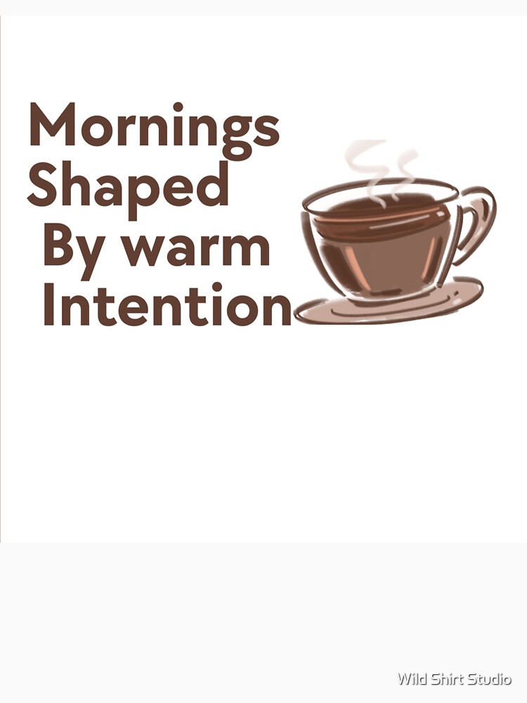 Coffee first, chaos later quotes by Wild Shirt Studio