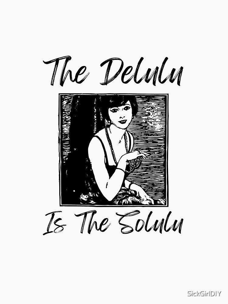 The Delulu is the Solulu by SickGirlDIY
