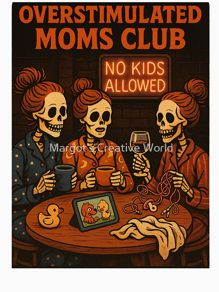 Overstimulated Moms Club Skeleton by Margot’s Creative World