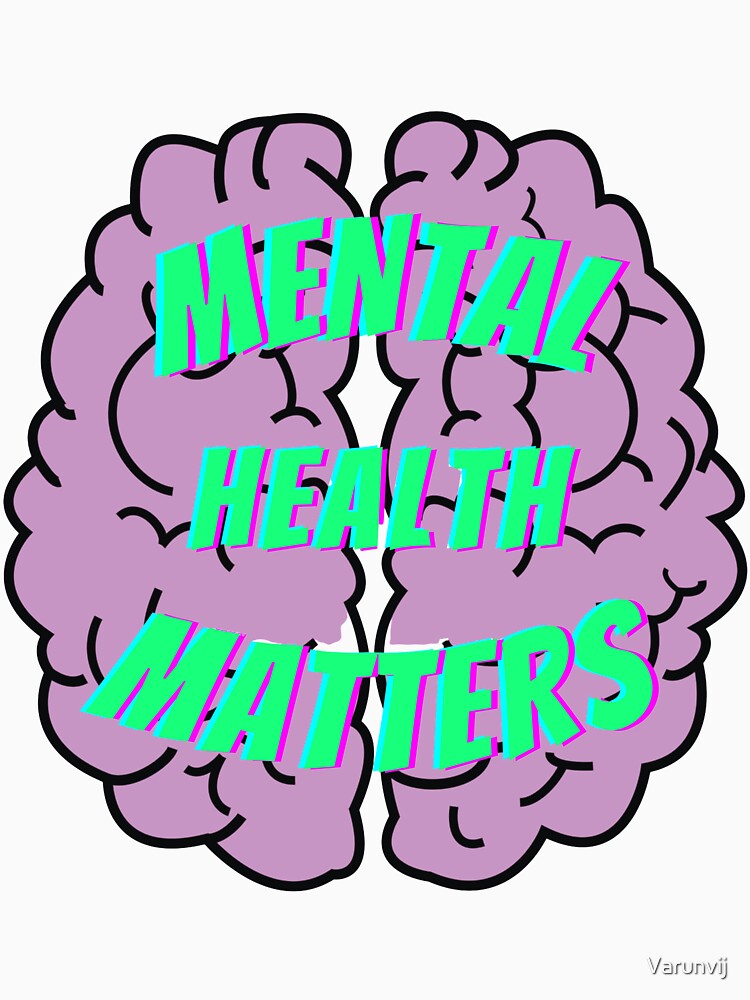 Mental Health Matters - Mental Health by Varunvij
