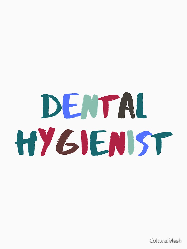 DENTAL HYGIENIST by CulturalMesh