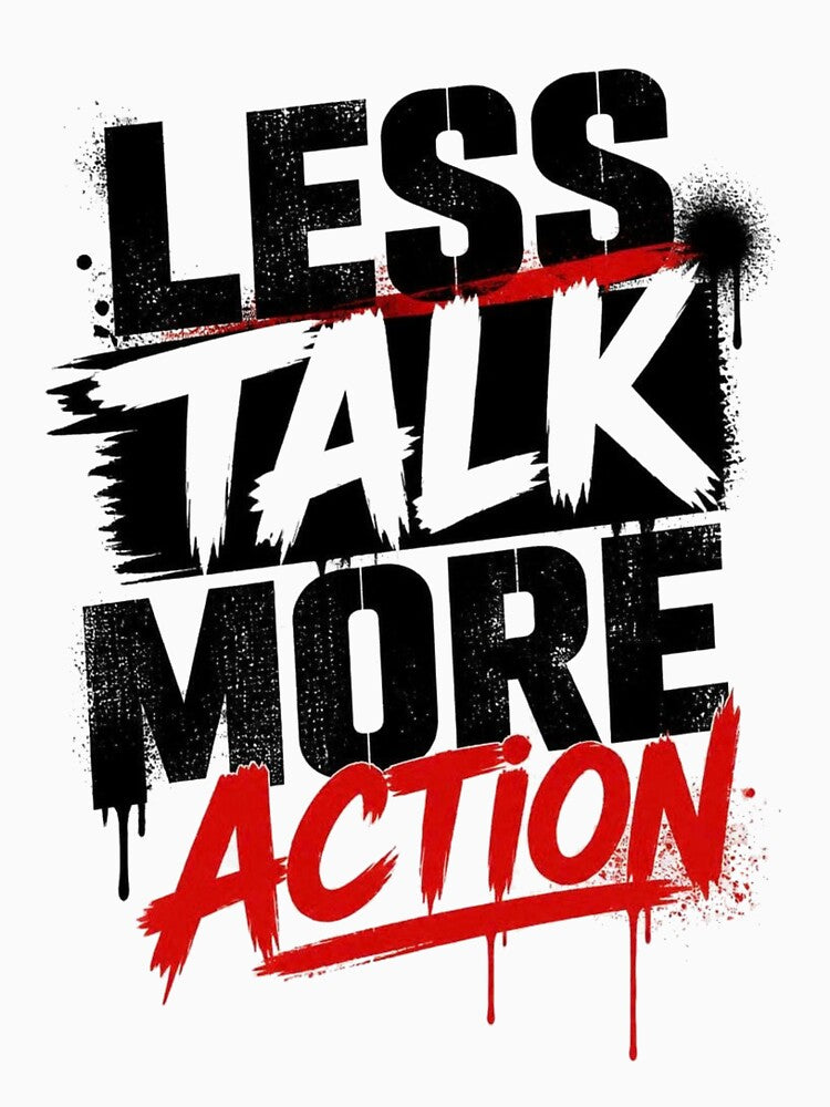 Less Talk More Action - Streetwear Motivation Typography by AtomicThreadCo