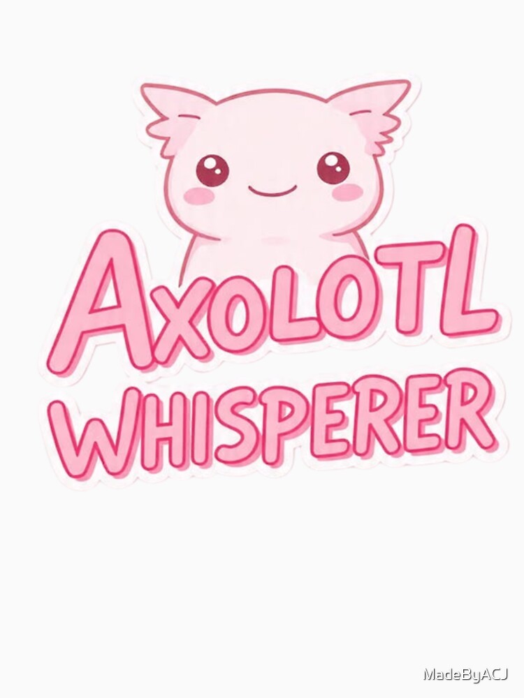 Kawaii Axolotl Whisperer – Cute Pink Axolotl Sticker – Adorable Amphibian Lover Design by MadeByACJ