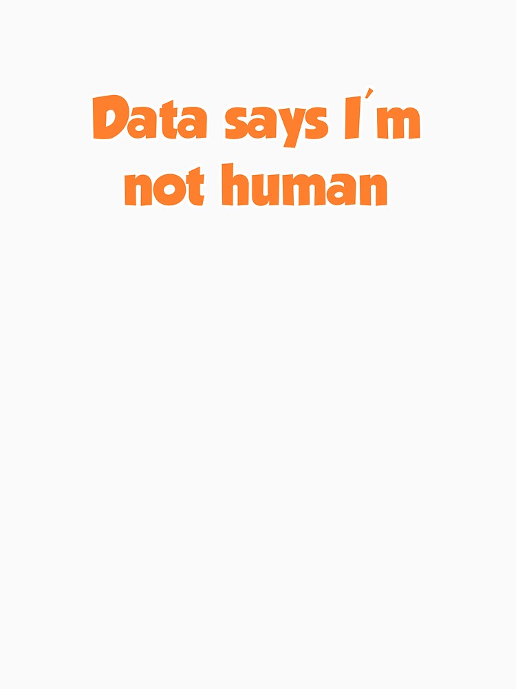 Data says I'm not human by Cognitive Noise Studio