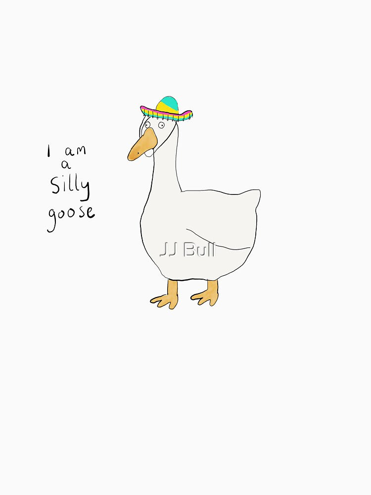 I am a Silly Goose t-shirt by JJ Bull