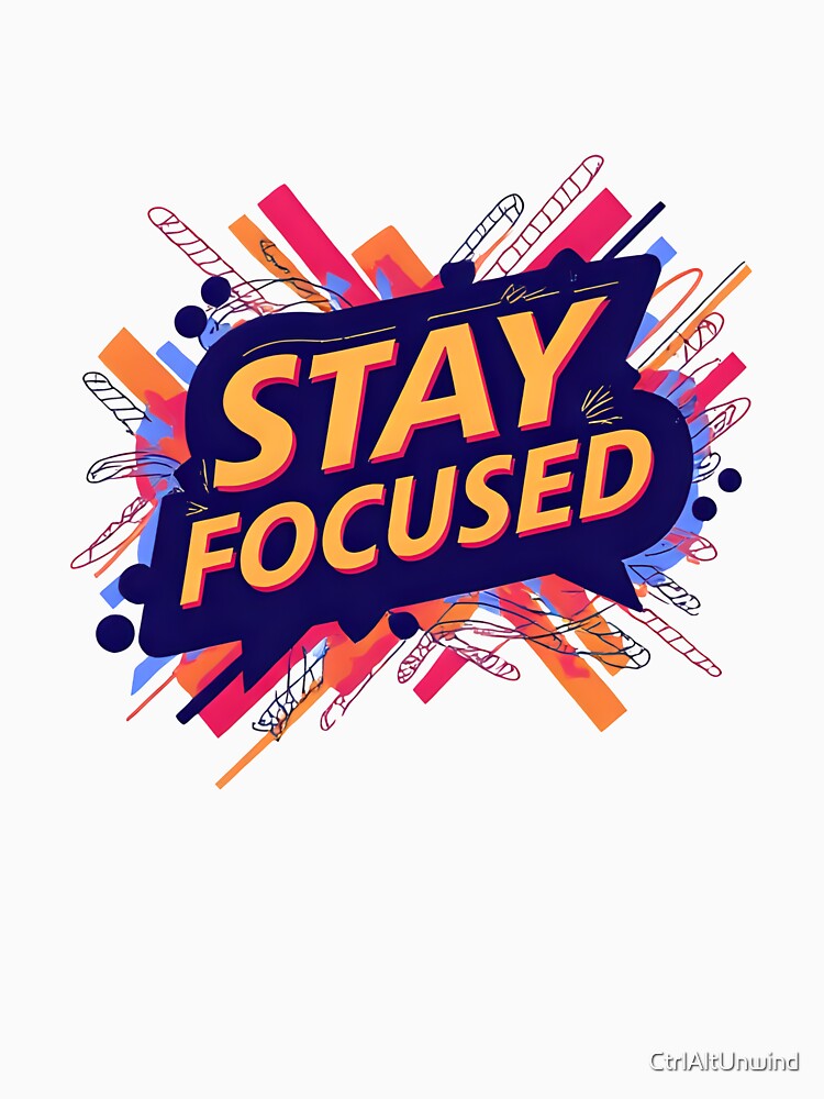 Stay Focused – Motivational Remote Work Design by CtrlAltUnwind