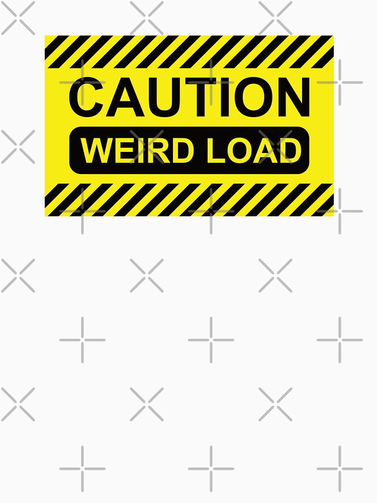 Caution: Weird Load by Road&Trash