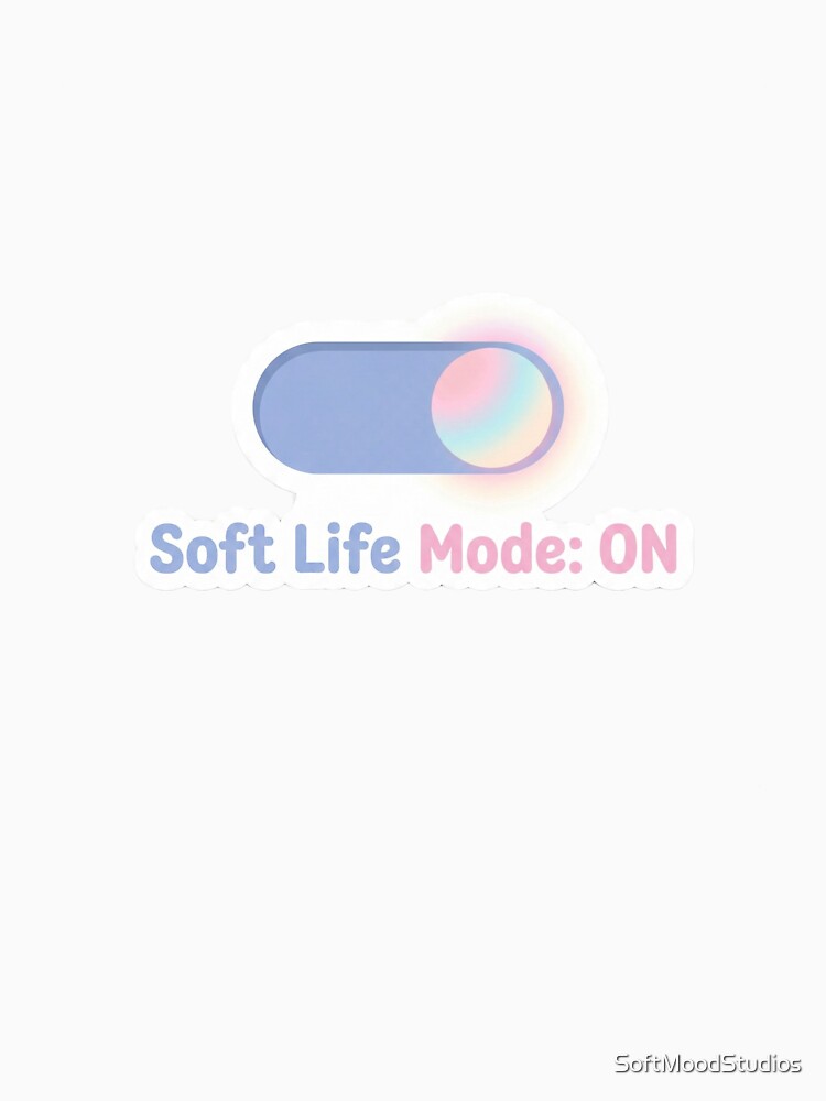 Soft Life Mode On Cozy Aesthetic Mental Health Sticker by SoftMoodStudios