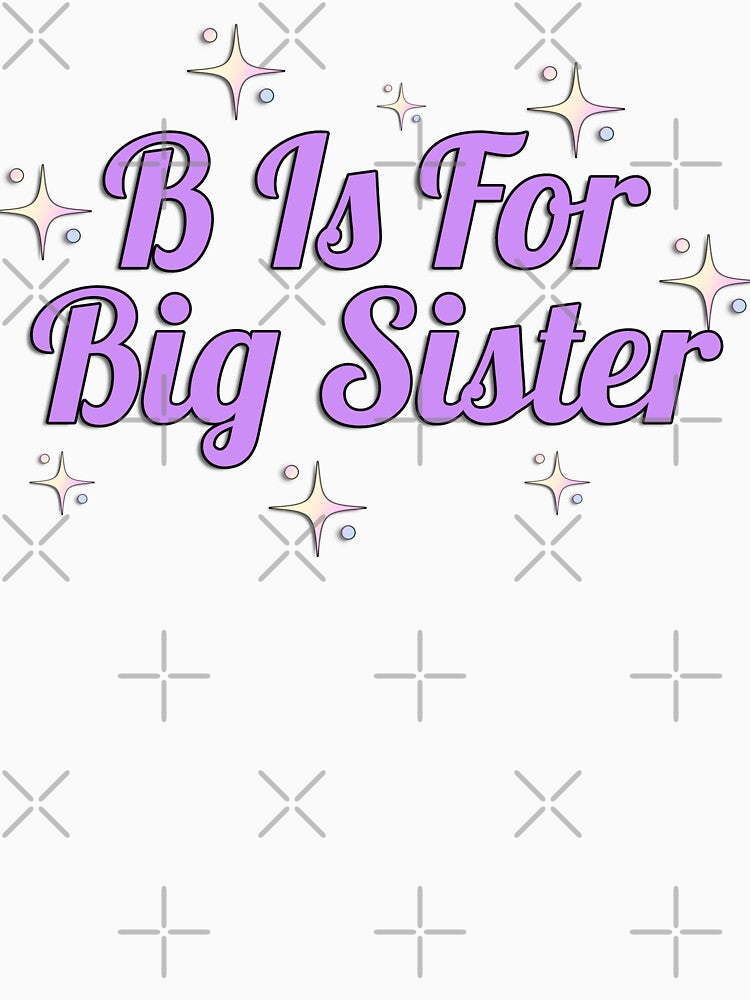 B Is For Big Sister by Matjermoon