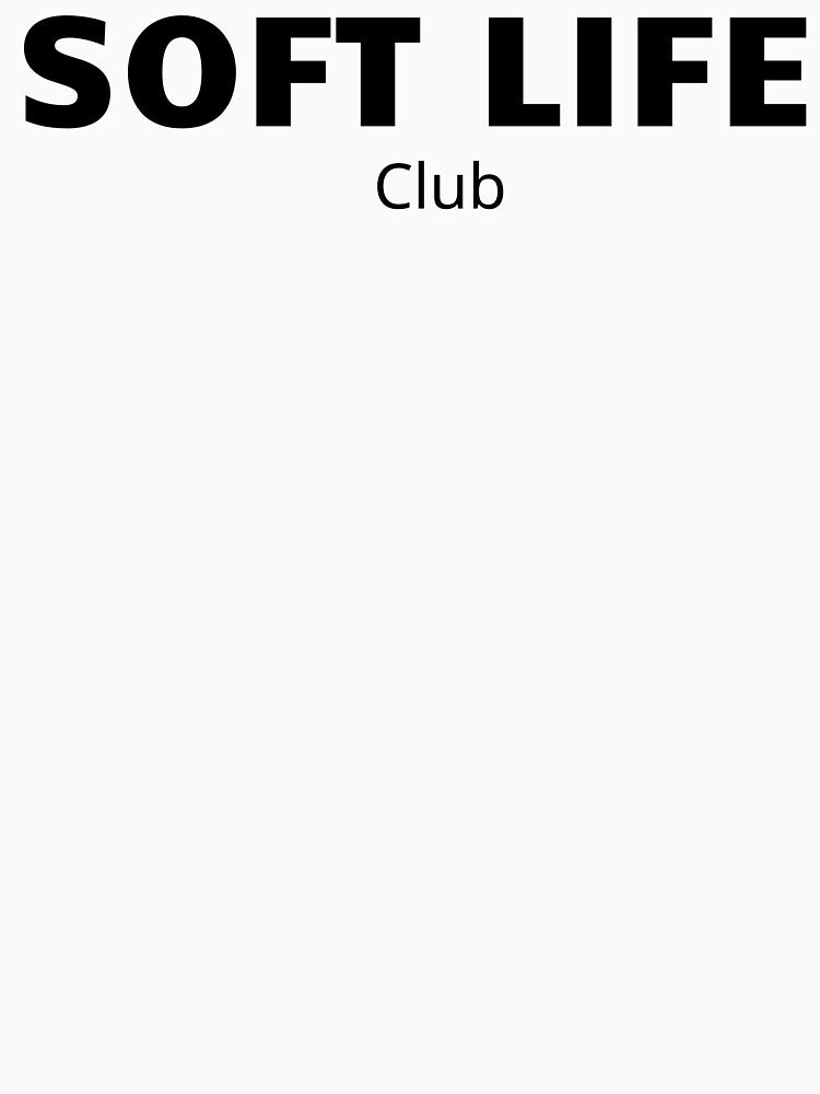 Soft Life Club Minimalist Aesthetic T-Shirt by CalmMandala