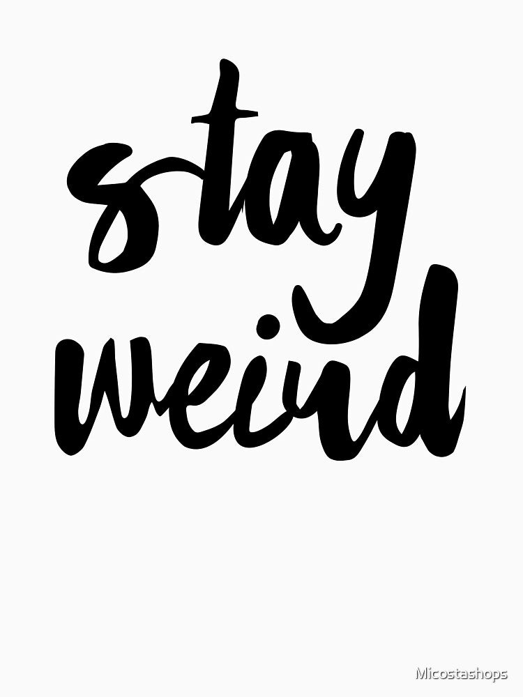 Embrace Your Unique Weirdness by Micostashops