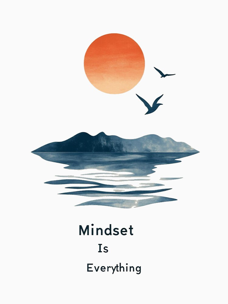 Mindset Is Everything by Mr.K